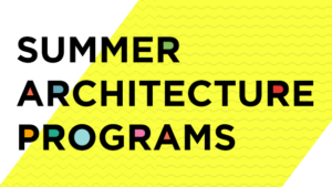 Summer Architecture Programs